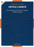 Critica e dignità. Un confronto con Theodor W. Adorno e Michel Foucault