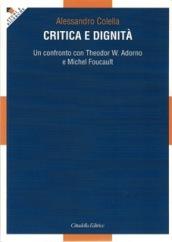 Critica e dignità. Un confronto con Theodor W. Adorno e Michel Foucault