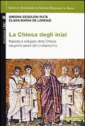 La Chiesa degli inizi. Nascita e sviluppo della Chiesa nei primi secoli del cristianesimo