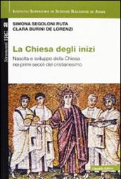 La Chiesa degli inizi. Nascita e sviluppo della Chiesa nei primi secoli del cristianesimo