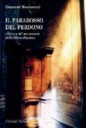 Il paradosso del perdono. Rilettura del sacramento della Riconciliazione