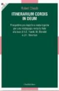 Itinerarium cordis in Deum. Prospettive pre-logiche e meta-logiche per una mistagogia verso la fede alla luce di V. E. Frankl, M. Blondel e J. H. Newman