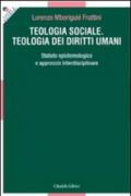 Teologia sociale. Teologia dei diritti umani. Statuto epistemologico e approccio interdisciplinare