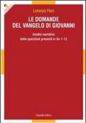 Le domande del Vangelo di Giovanni. Analisi narrativa delle questioni presenti in Gv 1-12