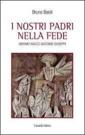 I nostri padri nella fede. Abramo, Isacco, Giacobbe, Giuseppe