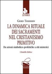 La dinamica rituale nei sacramenti del cristianesimo primitivo. Da azioni simbolico-profetiche a riti misterici