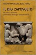 Il Dio capovolto. La novità cristiana. Percorso di teologia fondamentale