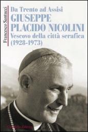 Da Trento ad Assisi Giuseppe Placido Nicolini vescovo della città serafica (1928-1973)