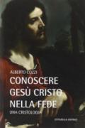 Conoscere Gesù Cristo nella fede. Una cristologia