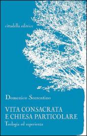 Vita consacrata e Chiesa particolare. Teologia ed esperienza