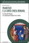 Francesco e la Santa Chiesa Romana. La scelta del Vangelo e la codificazione difficile di un ideale