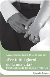 «Per tutti i giorni della mia vita». L'indissolubilità tra realtà e retorica