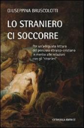 Lo straniero ci soccorre. Per un'adeguata lettura del pensiero ebraico-cristiano in merito alle relazioni con gli «stranieri»