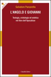 L'angelo e Giovanni. Teologia, cristologia ed estetica nel libro dell'Apocalisse