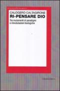 Ri-pensare Dio. Tra mutamenti di paradigmi e rimodulazioni teologiche