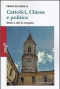 Cattolici, Chiesa e politica. Dentro e oltre le emergenze