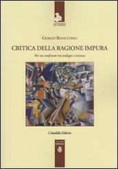 Critica della ragione impura. Per un confronto tra teologia e scienza