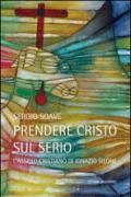 Prendere Cristo sul serio. L'assillo cristiano di Ignazio Silone