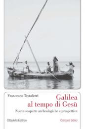 Galilea al tempo di Gesù. Nuove scoperte archeologiche e prospettive