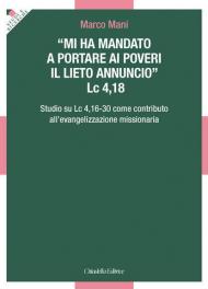 «Mi ha mandato a portare ai poveri il lieto annuncio». Lc 4,18 - Studio su Lc 4,16-30 come contributo all'evangelizzazione missionaria