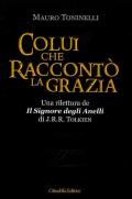 Colui che raccontò la grazia. Una rilettura da «Il Signore degli Anelli» di J.R.R. Tolkien