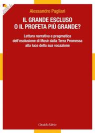 Il grande escluso o il profeta più grande? Lettura narrativa e pragmatica dell'esclusione di Mosè dalla Terra Promessa alla luce della sua vocazione