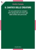 Il Cantico delle Creature. Per una pastorale teo-ecologica della salvaguardia del creato oggi dalla Scrittura alla parrocchia