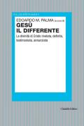 Gesù il differente. La divinità di Cristo rivelata, definita, testimoniata, annunziata