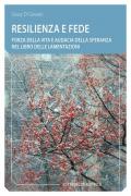 Resilienza e fede. Forza della vita e audacia della speranza nel Libro delle Lamentazioni