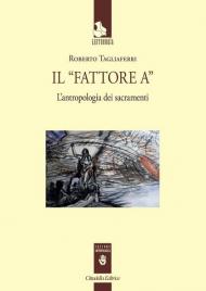 Il «Fattore A». L'antropologia dei sacramenti