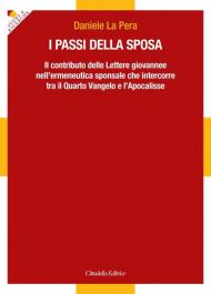 I passi della sposa. Il contributo delle Lettere giovannee nell'ermeneutica sponsale che intercorre tra il Quarto Vangelo e l'Apocalisse