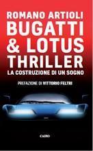 Bugatti & Lotus thriller. La costruzione di un sogno