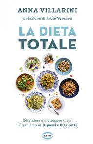 La dieta totale. Difendere e proteggere tutto l'organismo in 16 passi e 80 ricette