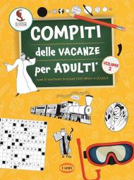 Compiti delle vacanze per adulti. Vol. 2