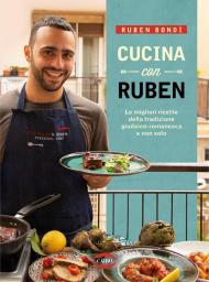 Cucina con Ruben. Le migliori ricette della tradizione giudaico-romanesca e non solo