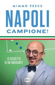 Napoli campione! Lo scudetto di un emigrante