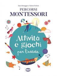 Percorsi Montessori. Attività e giochi per l'estate