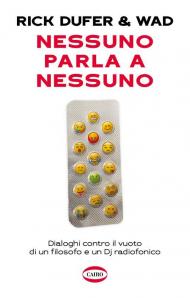 Nessuno parla a nessuno. Dialoghi contro il vuoto di un filosofo e un dj radiofonico