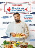 Cucina d’amare. Dal pescivendolo più popolare d'Italia, tutte le regole per scegliere e cucinare il pesce