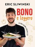 Bono e leggero. La mia cucina golosa e fit