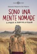 Sono una mente nomade. Il viaggio, il sacrificio, la felicità