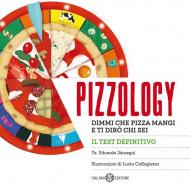 Pizzology. Dimmi che pizza mangi e ti dirò chi sei