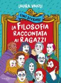 Ciao Socrate! La filosofia raccontata ai ragazzi