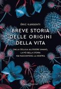 Breve storia delle origini della vita. Dalla cellula all'essere umano, la più bella storia mai raccontata: la nostra