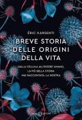 Breve storia delle origini della vita. Dalla cellula all'essere umano, la più bella storia mai raccontata: la nostra