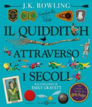 Il quidditch attraverso i secoli. Kennilworthy Whisp. Ediz. a colori