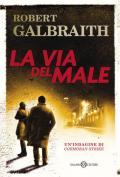 La via del male. Un'indagine di Cormoran Strike