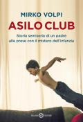 Asilo Club. Storia semiseria di un padre alle prese con il mistero dell'infanzia