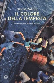 Il colore della tempesta. Romanzo di un'impresa italiana