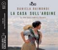 La casa sull'argine. La saga della famiglia Casadio. Audiolibro. CD Audio formato MP3